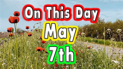 7th of may|Historical Events on May 7